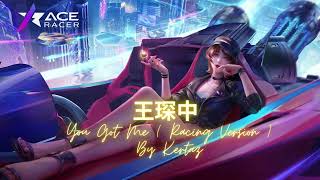Ace Racer - You Got Me Main Version 王琛中