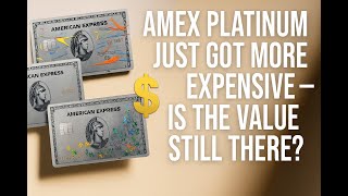 Amex Platinum 2025 Update, It just Got More Expensive — Is the Value Still There?