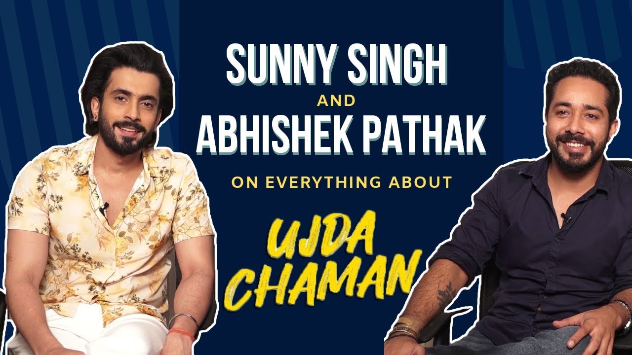 UJDA CHAMAN | Sunny Singh and Abhishek Pathak's EXCLUSIVE interview