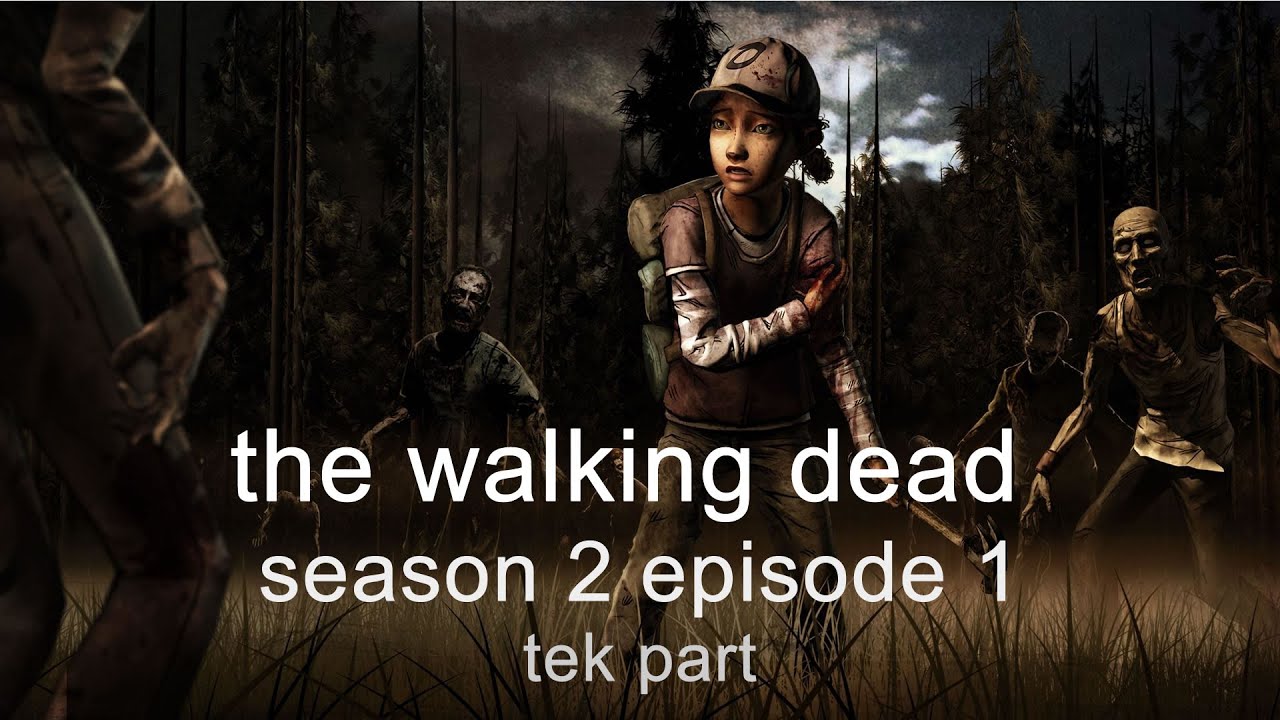 The Walking Dead Season 2 Bölüm 1 TEK PART YouTube