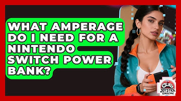 What Amperage Do I Need For A Nintendo Switch Power Bank? - Joystick Generations