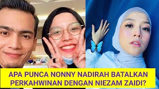 Ini Punca Nonny Nadirah Batalkan Perkahwinan Dengan Niezam Zaidi