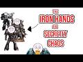 The Iron hands are Secretly Chaos - a 40k Conspiracy Theory