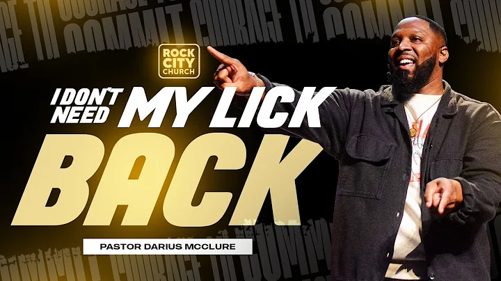 Courage to Commit Volume 2 // I Don't Need My Lick Back  // Pastor Darius McClure