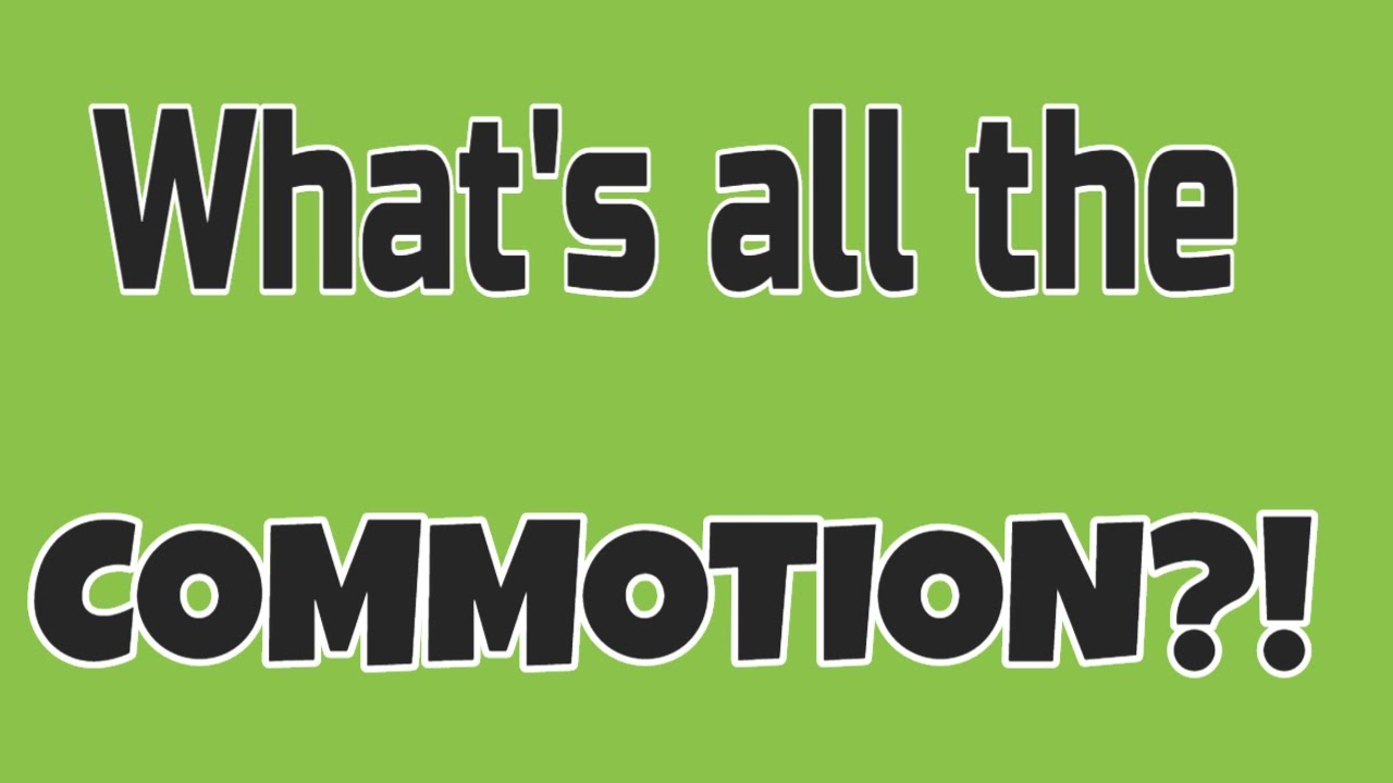 What s All The Commotion YouTube what-s-all-the-commotion-youtube