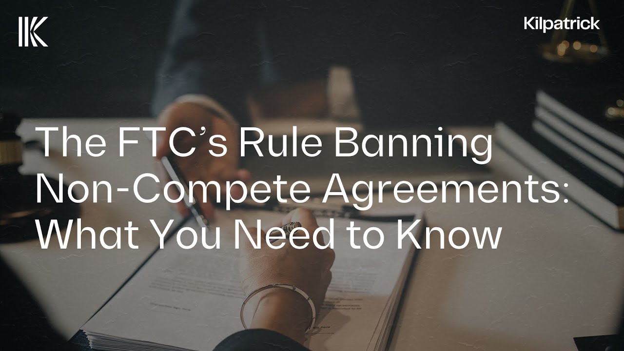 The FTC’s Rule Banning Non-Compete Agreements: What You Need to Know ...