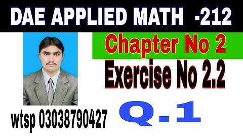 DAE Math 212|| 2nd year || Applied Mathematics- 212||Chapter 2  ||Exercise 2.2|| Question 1