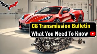 C8 Corvette Transmission Bulletin!!! WHAT DOES IT MEAN