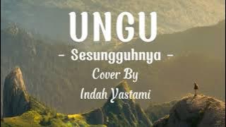 Ungu - Sesungguhnya (Lirik) Cover by Indah Yastami