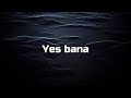 KHALIGRAPH JONES   YES BANA ft BIEN OFFICIAL LYRICS VIDEO