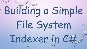 Building a Simple File System Indexer in C#