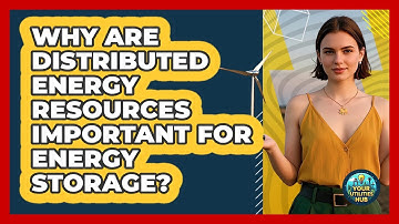 Why Are Distributed Energy Resources Important For Energy Storage? - Your Utilities Hub