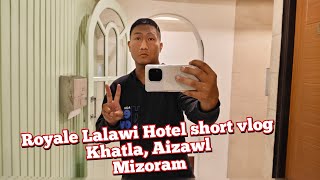 Royale Lalawi Hotel,  Aizawl Mizoram vlog