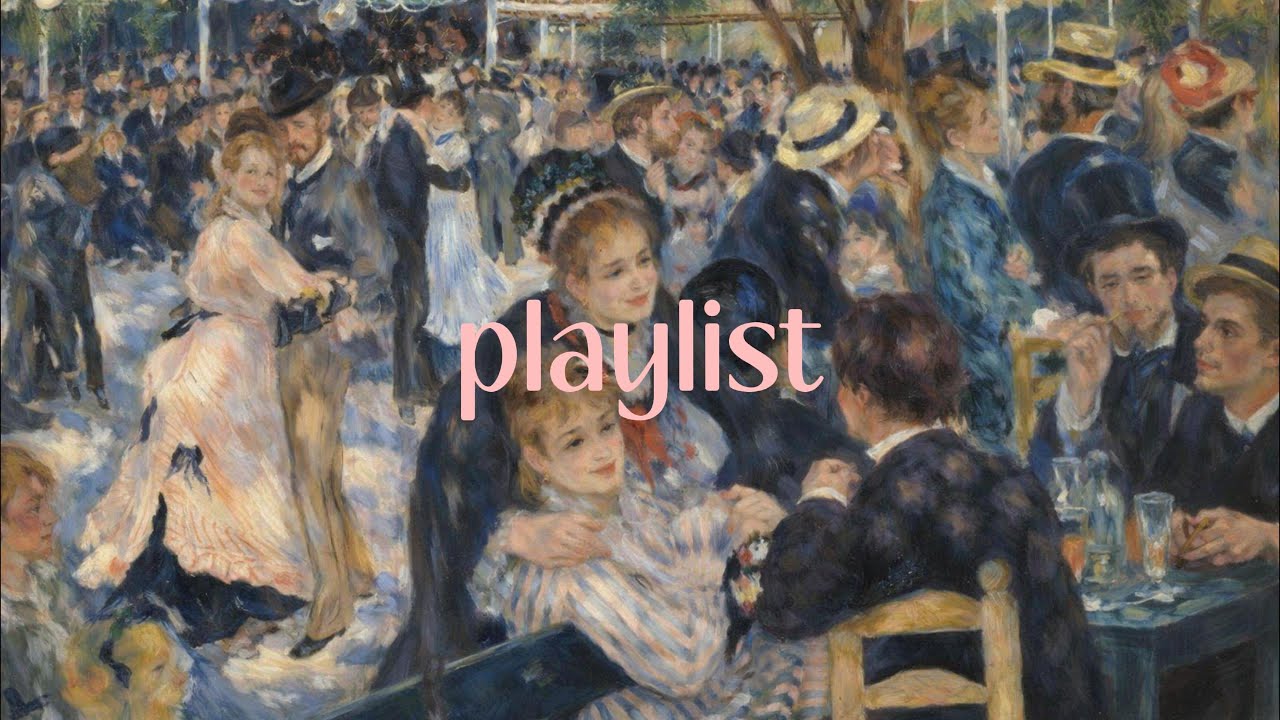 【playlist】Inspired by Renoir — Bal du Moulin de la Galette 💃🌿