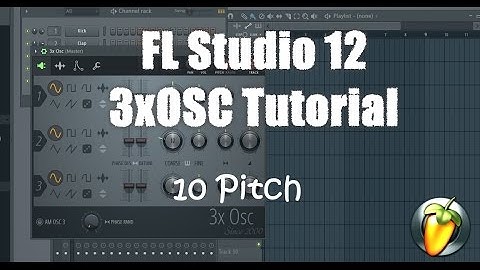 FL Studio 12 3xOSC (and Channel Settings) Tutorial: Pitch