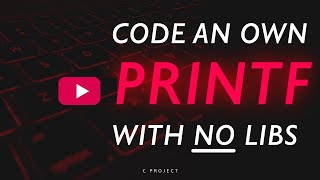 Project: Code your own PRINTF with zero libraries