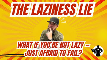 The Laziness Lie: What If You’re Not Lazy — Just Afraid to Fail? By Jake Talbert & The GIVER Method