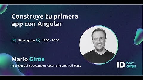 Construye tu primera app con Angular