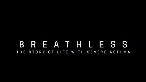 BREATHLESS: The story of life with severe asthma