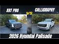 XRT PRO vs Calligraphy in the New 2026 HYUNDAI PALISADE