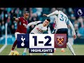Ref:xHSIGIMxUIs Tottenham hotspur 1-2 west ham united l premier league highlights