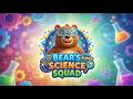 Bear Super Science Squad