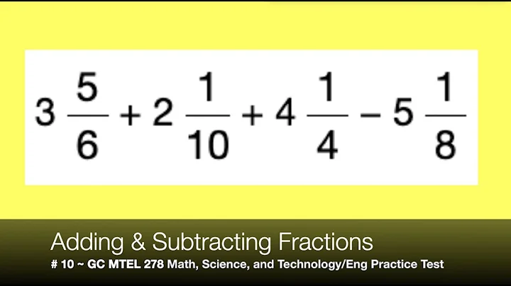 #10 ~ Adding Fractions ~ MTEL (278) General Curriculum Math & Science Practice Test ~ GOHacademy.com