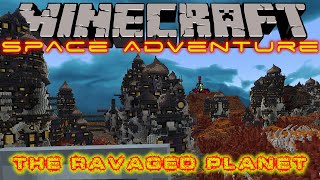 The Ravaged Planet | Minecraft - Space Adventure: The Dark Menace CH1