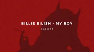 billie eilish - my boy (s l o w e d)