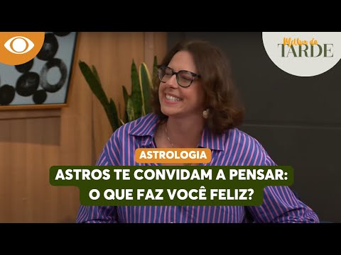Astros te convidam a pensar: o que faz você feliz? | Melhor da Tarde