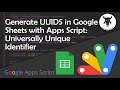 Generate UUIDs in Google Sheets with Apps Script (Unique IDs)