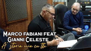 Video thumbnail of "Marco Fabiani feat.  Gianni Celeste - A' storia mia cu tte"