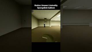Roblox Unseen Liminality SpongeBob balloon