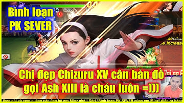 KOF98UMOL - Bình loạn PK SEVER - Chizuru XV cân bản đồ, gọi Ash XIII là cháu luôn chứ con gì nữa??