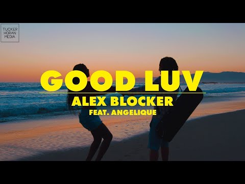 Alex Blocker - Good Luv (feat. ANGELIQUE.) [Official Video]