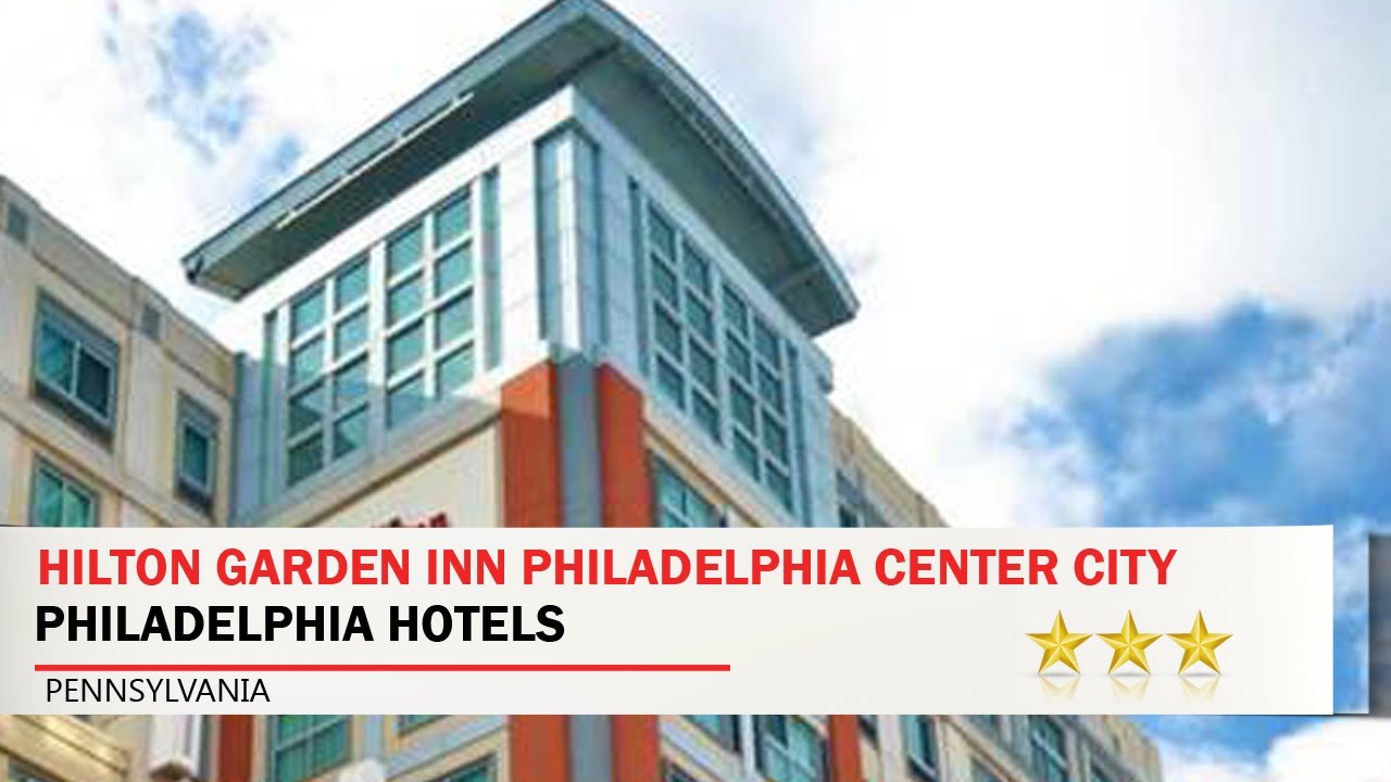 Hilton Garden Inn Philadelphia Center City 3 Stars Hotel In