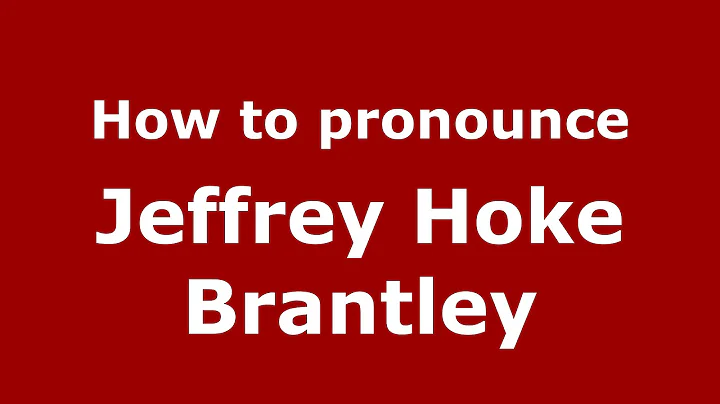 How to pronounce Jeffrey Hoke Brantley (American E...
