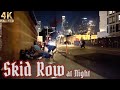 Skid Row at Night - Episode 1 | Los Angeles, Ca. [4K]