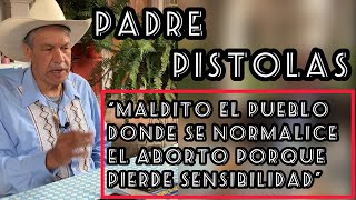 Mensaje del PADRE PISTOLAS sobre la aprobación del Ab&rt& en México