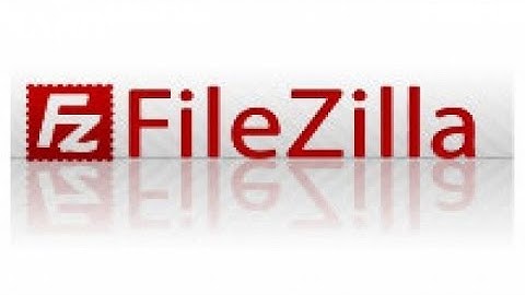Tutoriel Filezilla : Filezilla