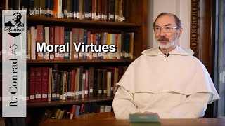 R. Conrad #5: What are the moral virtues? (I-II, 59-61)