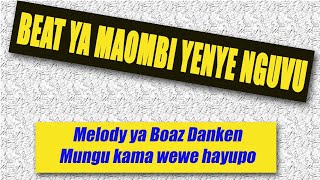 Beat ya maombi yenye nguvu (Boaz Danken Mungu kama wewe hayupo melody)