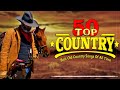 Top 50 Old Classic Country Songs Of All Time - Greatest Old Country Music Alldaynew 177