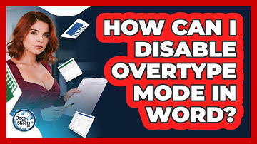 How Can I Disable Overtype Mode In Word? - Docs and Sheets Pro