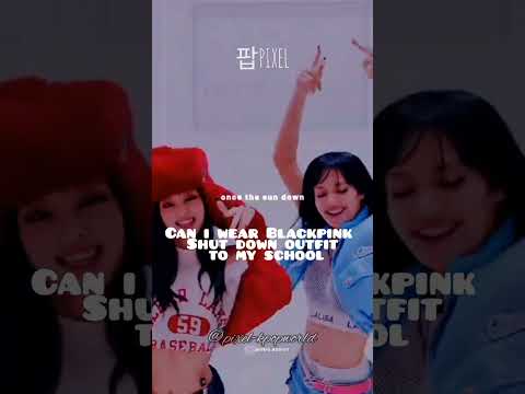 Can I Wear Blackpink Shut Down Outfit To My School ||Pixel||BlackpinkShortsKpop