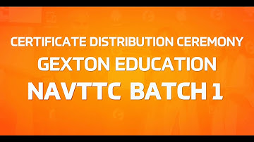 CERTIFICATE DISTRIBUTION CEREMONY | NAVTTC BATCH 1 | GEXTON EDUCATION