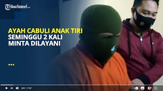 Ayah Cabuli Anak Tiri di Palembang | Seminggu 2 Kali Minta Dilayani