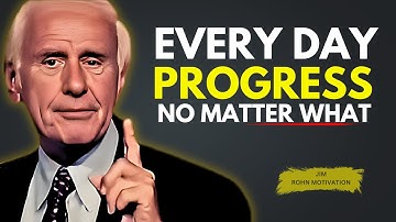 How to Make Progress Every Day—No Matter What  | Jim Rohn Motivation