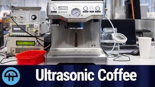 Ultrasonic Coffee