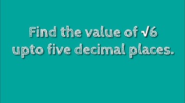 How to find the value of root 6 upto five decimal places. @SHSIRCLASSES .